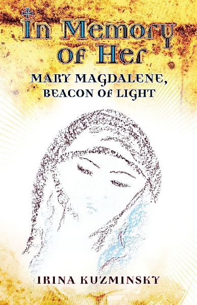 In Memory of Her: Mary Magdalene, Beacon of Light