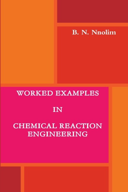 WORKED EXAMPLES IN CHEMICAL REACTION ENGINEERING