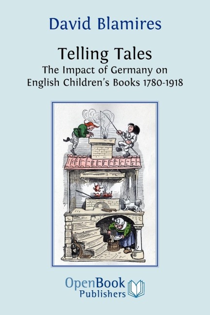Telling Tales. the Impact of Germany on English Childrens Books 1780-1918.