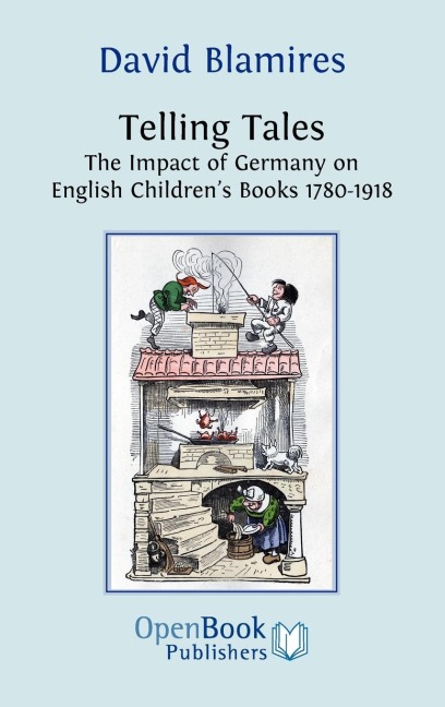 Telling Tales. the Impact of Germany on English Childrens Books 1780-1918.