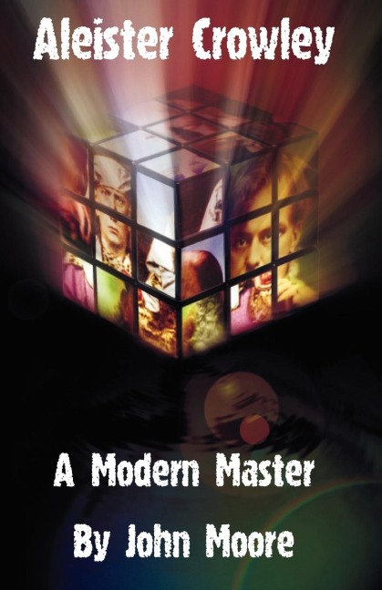 Aleister Crowley: A Modern Master