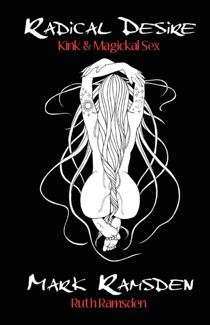 Radical Desire Kink and Magickal Sex