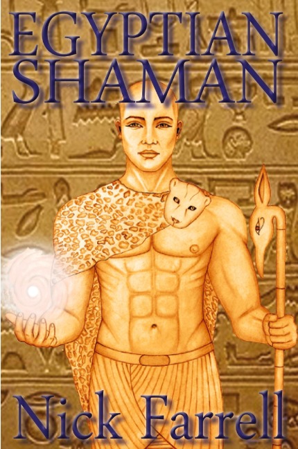 Egyptian Shaman: The Primal Spiritual Path of Ancient Egypt
