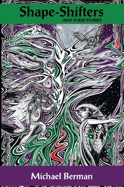 Shape Shifters & their stories: The Golem; Lilith;  Werewolf; The Dybbuk; Silkie; & more