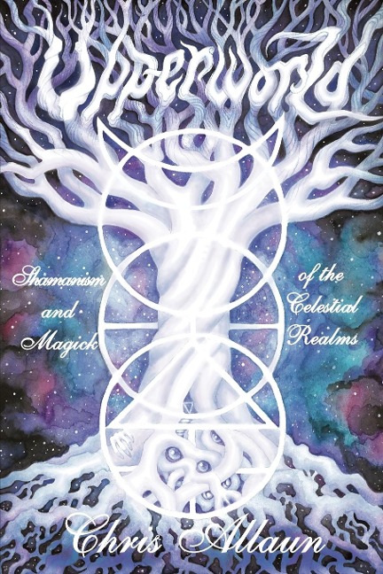 Upperworld: Shamanism and Magick  of the  Celestial Realms