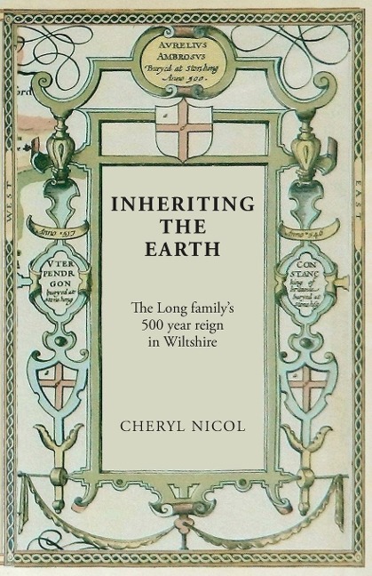 Inheriting the Earth: The Long familys 500 year reign in Wiltshire