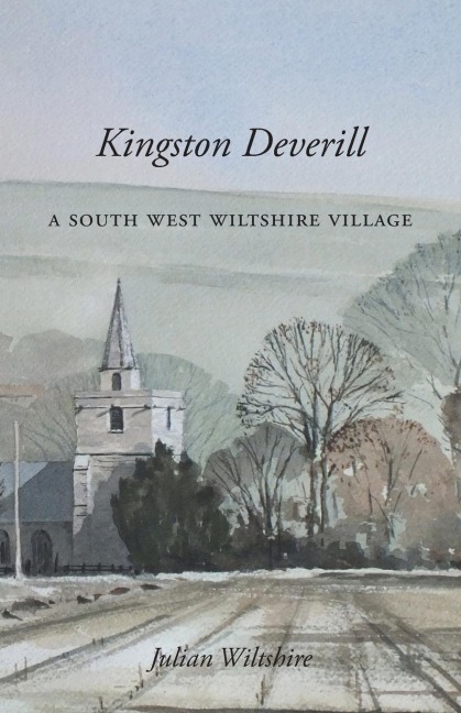 Kingston Deverill: a South West Wiltshire Village