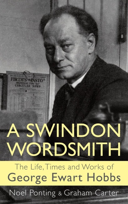 A Swindon Wordsmith: the life, times and works of George Ewart Hobbs
