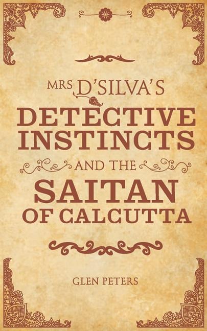 Mrs dSilvas Detective Instincts and the Saitan of Calcutta