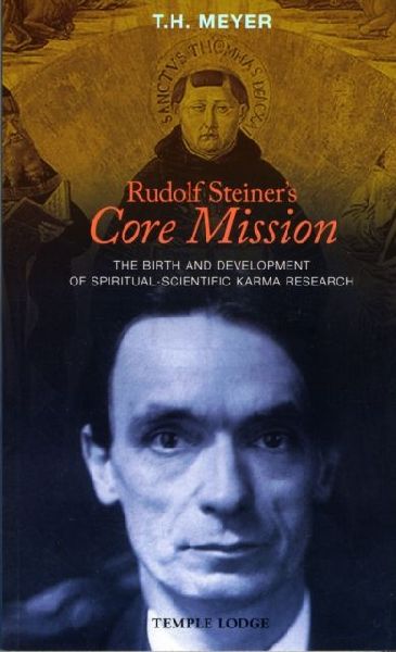 Rudolf Steiners Core Mission: The Birth and Development of Spiritual-Scientific Karma Research