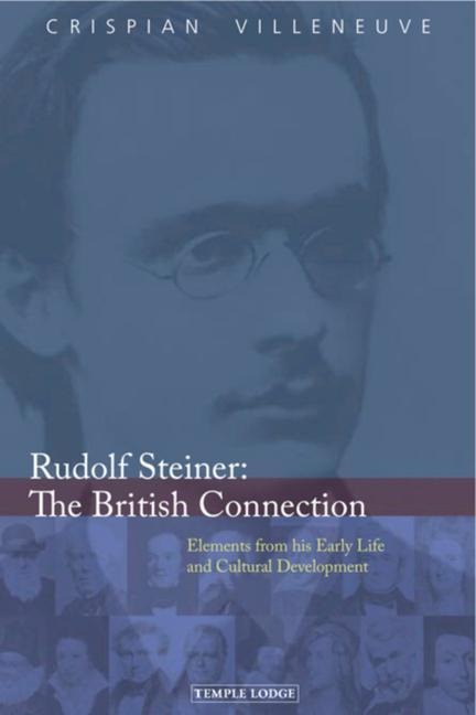 Rudolf Steiner: The British Connection: Elements from His Early Life and Cultural Development