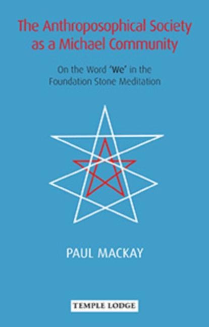 The Anthroposophical Society as a Michael Community: On the Word We in the Foundation Stone Meditation