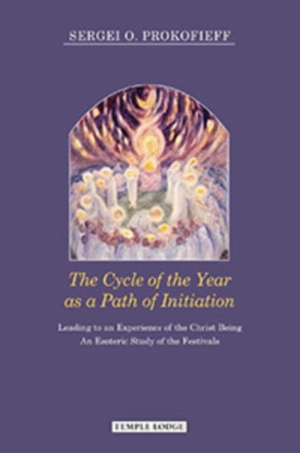 The Cycle of the Year as a Path of Initiation: Leading to an Experience of the Christ Being