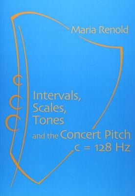 Intervals, Scales, Tones: And the Concert Pitch C = 128 Hz