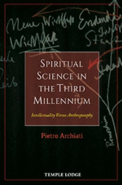 Spiritual Science in the Third Millennium: Intellectuality Versus Anthroposophy