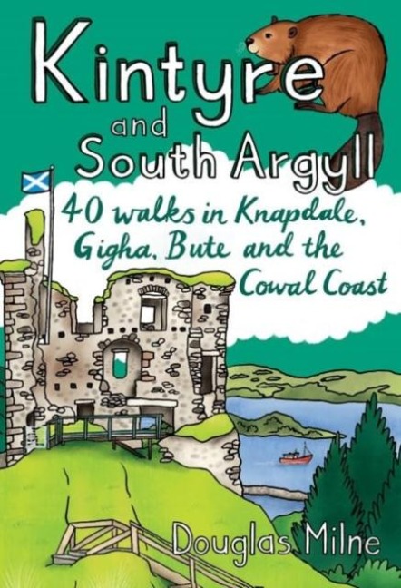 Kintyre & South Argyll: 40 walks in Knapdale, Gigha, Bute and the Cowal Coast