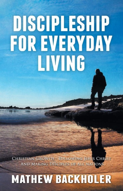 Discipleship for Everyday Living, Christian Growth, Following Jesus Christ and Making Disciples of All Nations: Firm Foundations, the Gospel, Gods Will, Evangelism, Missions, Teaching, Doctrine and Ministry, Power of the Holy Spirit