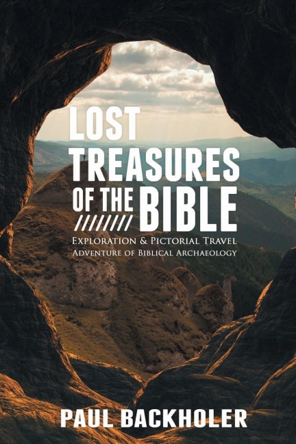 Lost Treasures of the Bible: Exploration and Pictorial Travel Adventure of Biblical Archaeology