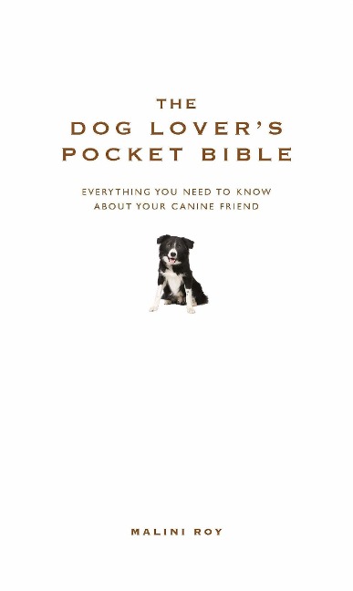 The Dog Lovers Pocket Bible: Everything You Need to Know about Your Canine Friend