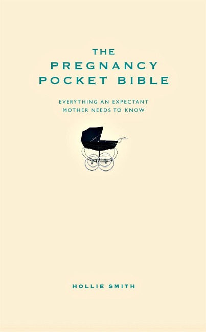 The Pregnancy Pocket Bible: Everything an Expectant Mother Needs to Know