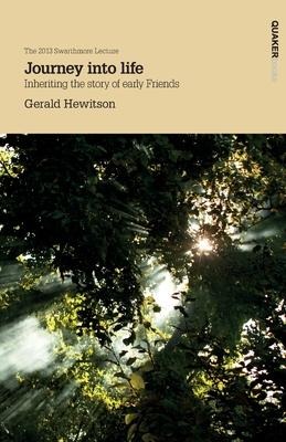 Journey into life: Inheriting the story of early Friends