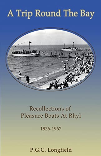 A Trip Round the Bay Recollections of Pleasure Boats at Rhyl 1936-67