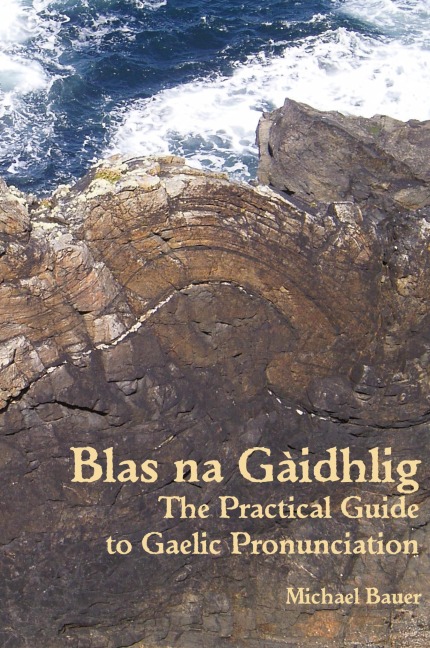 Blas na Gaidhlig: The Practical Guide to Scottish Gaelic Pronunciation