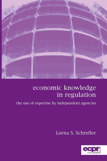 Economic Knowledge in Regulation: The Use of Expertise by Independent Agencies