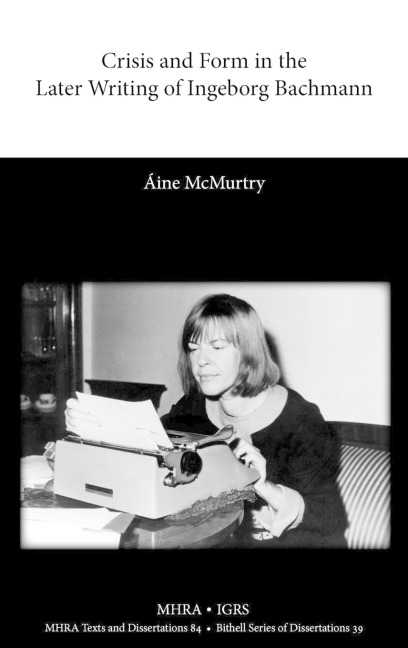 Crisis and Form in the Later Writing of Ingeborg Bachmann: An Aesthetic Examination of the Poetic Drafts of the 1960s