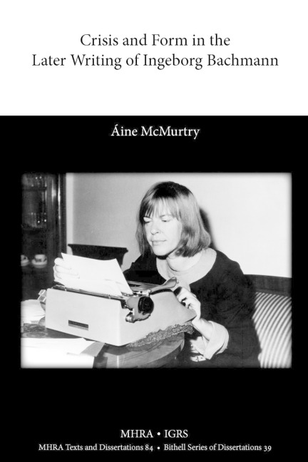 Crisis and Form in the Later Writing of Ingeborg Bachmann: An Aesthetic Examination of the Poetic Drafts of the 1960s