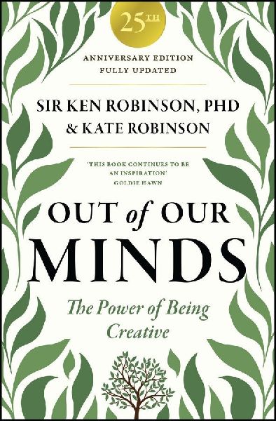 Out of Our Minds: 25th Anniversary Edition: The Power of Being Creative