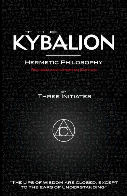 The Kybalion - Hermetic Philosophy - Revised and Updated Edition