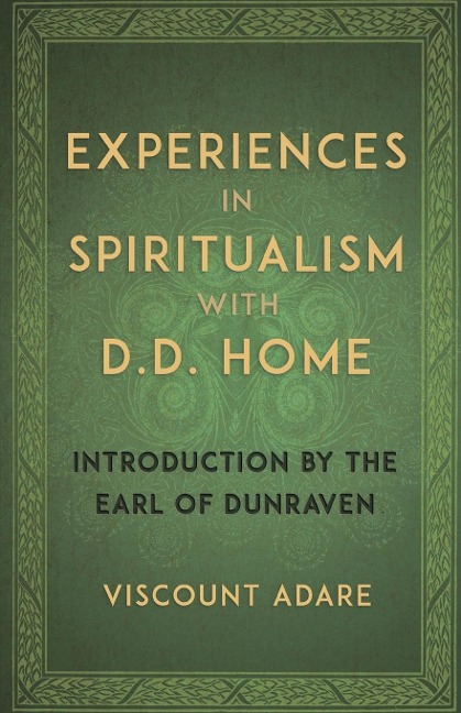 Experiences in Spiritualism with D D Home