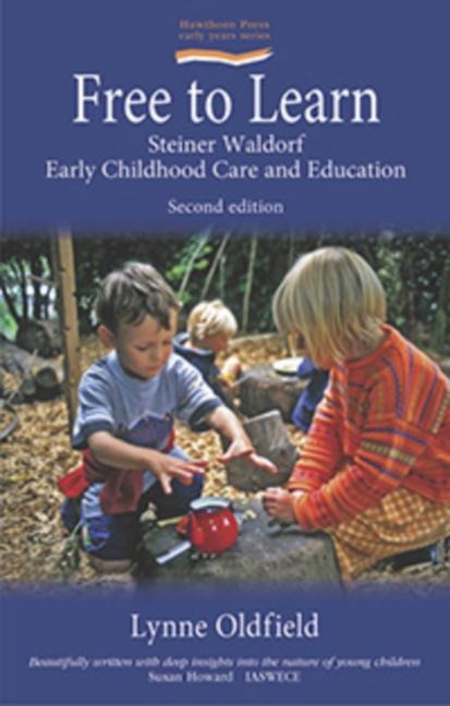 Free to Learn (Second Edition): Steiner Waldorf Early Childhood Education and Care