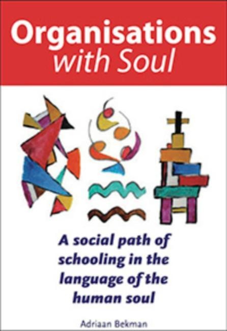 Organisations with Soul: A Social Path of Schooling in the Language of the Human Soul