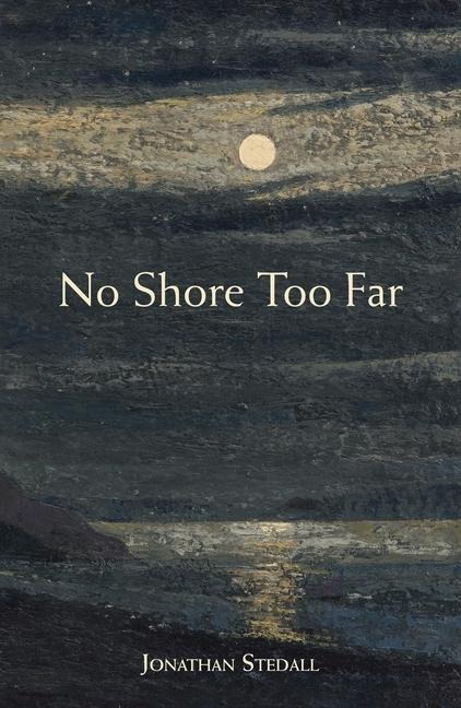 No Shore Too Far: Meditations on Death, Bereavement and Hope