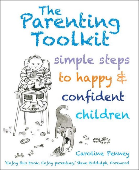 The Parenting Toolkit: Simple Steps to Happy and Confident Children