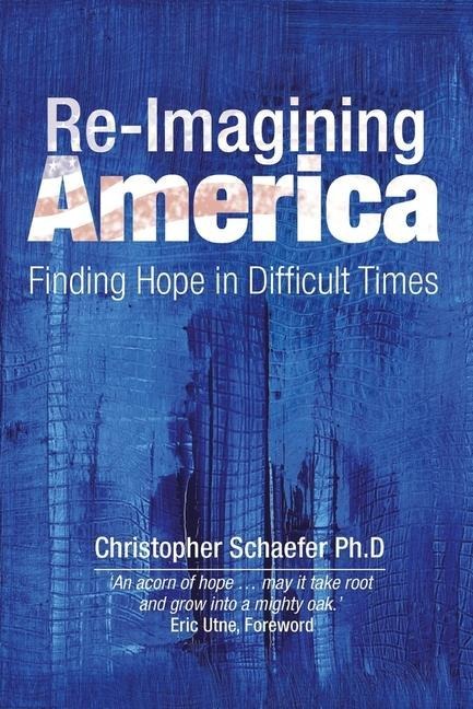 Re-Imagining America: Finding Hope in Difficult Times