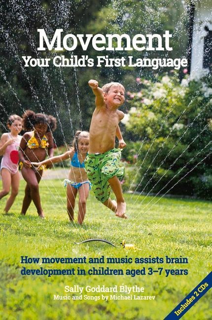 Movement, Your Childs First Language: How Movement and Music Assist Brain Development in Children Aged 3-7 Years