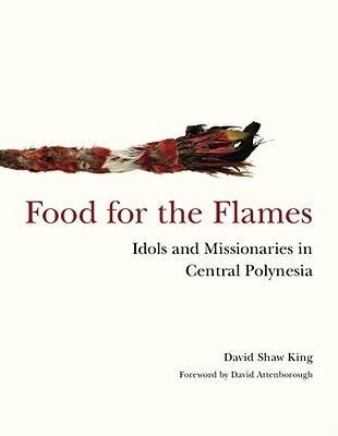 Food for the Flames: Idols and Missionaries in Central Polynesia
