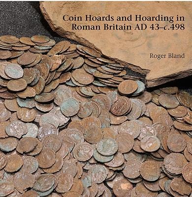 Coin Hoards and Hoarding in Roman Britain Ad 43 - C498: A British Numismatic Society Publication