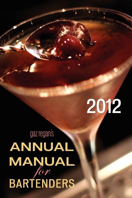 gaz regans ANNUAL MANUAL for Bartenders, 2012