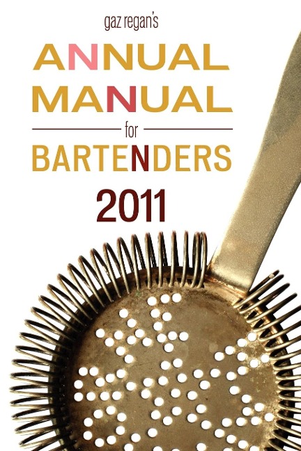 Gaz Regans Annual Manual for Bartenders, 2011
