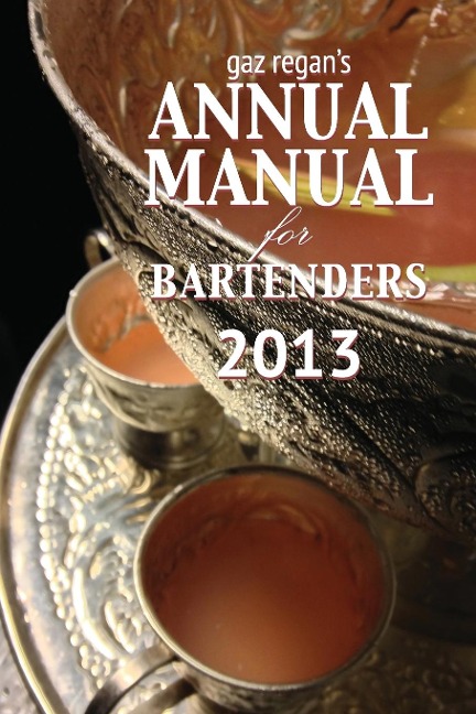 Gaz Regans Annual Manual for Bartenders 2013