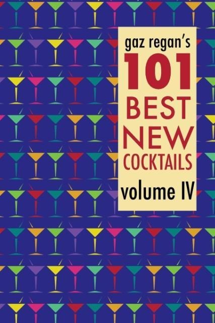 gaz regans 101 Best New Cocktails, Volume IV