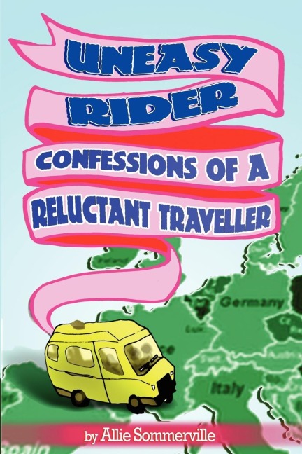 Uneasy Rider: Confessions of a Reluctant Traveller