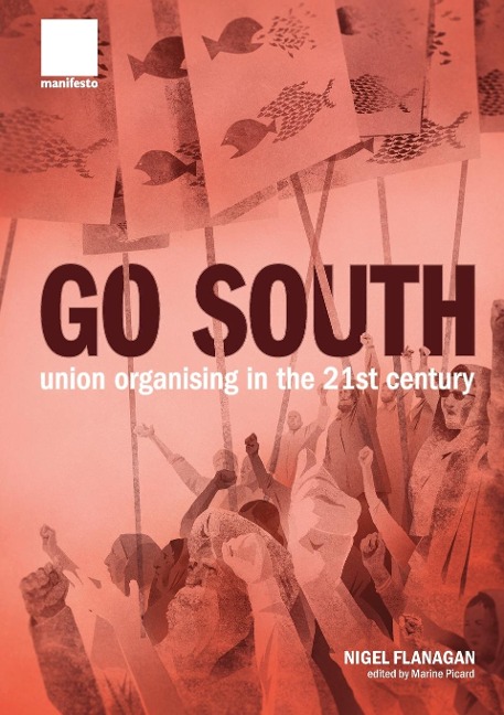 "Go South": Union Organising in the 21st Century