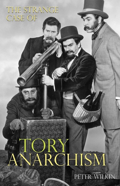 The Strange Case of Tory Anarchism