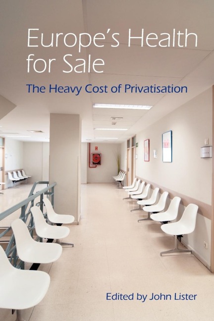 Europes Health for Sale? The Heavy Cost of Privatisation