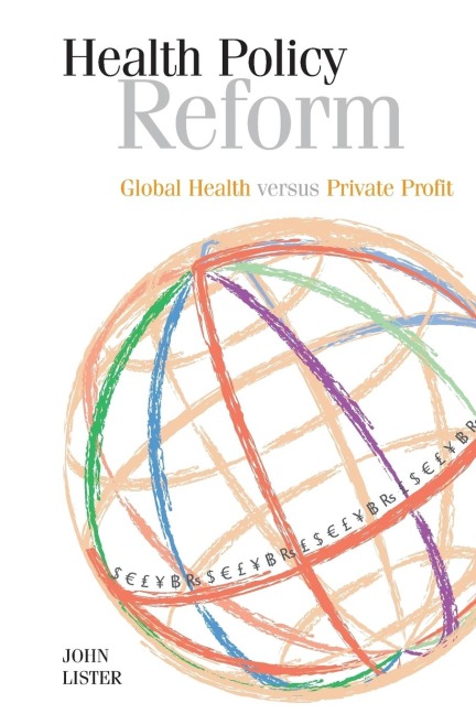 Health Policy Reform: Global Health Versus Private Profit